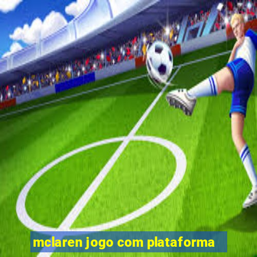 mclaren jogo com plataforma